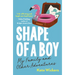 Shape of a Boy: My Family and Other Adventures