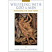 Wrestling with God and Men: Homosexuality in the Jewish Tradition
