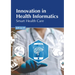 Innovation in Health Informatics: Smart Health Care