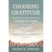 Choosing Gratitude: Transforming Your Life & Community Despite the Odds
