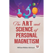 The Art And Science Of Personal Magnetism