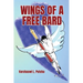 WINGS OF A FREE BARD (A Medley of Poetry for Happiness and Harmony)