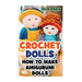 Crochet Dolls: How To Make Amigurumi Dolls