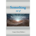 Something Out of Nothing