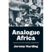 Analogue Africa: Notes on the Anti-Colonial Imagination