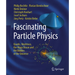 Fascinating Particle Physics: Quarks, Neutrinos, the Higgs Boson and the Riddles of the Universe
