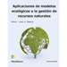 Aplicaciones de modelos ecológicos en la gestión de recursos naturales
