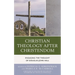Christian Theology After Christendom: Engaging the Thought of Douglas John Hall