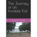 The Journey of an Invisible Kid