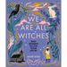 We Are All Witches: Bad Women to Live Your Life by
