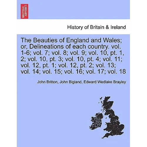 The Beauties of England and Wales; or, Delineations of each country. Vol. XI.