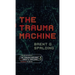 The Trauma Machine: A Time Travel Thriller of Family Trauma and Twisted Fates