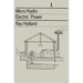 Micro-Hydro Electric Power: Technical Papers 1