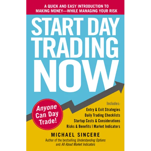 Start Day Trading Now: A Quick and Easy Introduction to Making Money While Managing Your Risk