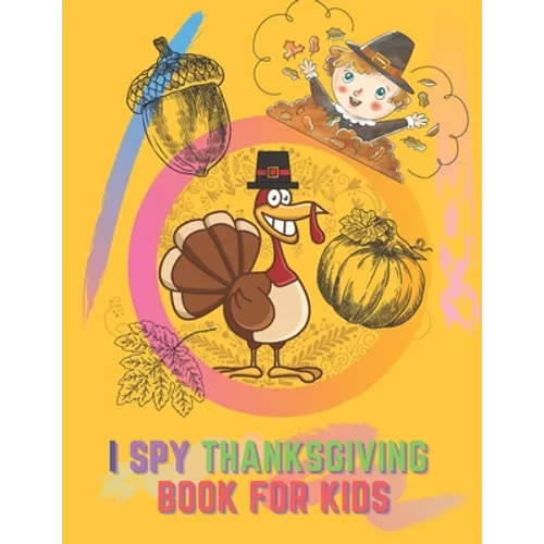 I Spy Thanksgiving Book For Kids: Activity Search Word Mazes Riddles Turkey Children Board