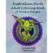 Australian Birds Adult Coloring Book: 24 Unique Designs