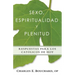 Sexo, Espiritualidad y Plenitud: Respuestas Para Los Catlicos de Hoy