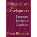 Bilingualism in Development: Language, Literacy, and Cognition