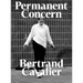 Bertrand Cavalier: Permanent Concern