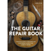 The Guitar Repair Book: A Practical Guide to Repairing and Maintaining Acoustic and Classical Guitars