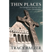 Thin Places: An Evangelical Journey Into Celtic Christianity