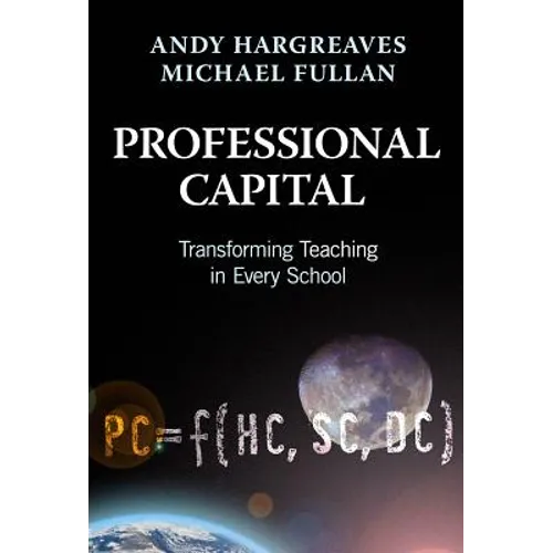 Professional Capital: Transforming Teaching in Every School