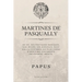 Martinès de Pasqually: Sa vie, ses pratiques magiques, son oeuvre, ses disciples. Suivi des catéchismes des Élus Coëns d'après des documents entièreme