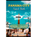 Panama City Guide 2023-2024: The Ultimate Panama City Guide to a Thrilling Holiday, Everything You Need to Know, Unveiling Hidden Gems and Must See