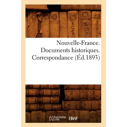 Nouvelle-France. Documents Historiques. Correspondance (Éd.1893)