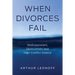 When Divorces Fail: Disillusionment, Destructivity, and High-Conflict Divorce