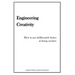 Engineering Creativity: How to get Deliberately Better at being Creative