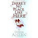 There's No Place Like Here