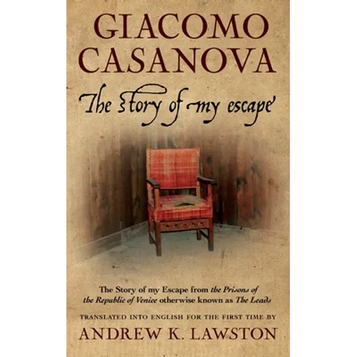 The Story of my Escape: The story of my escape from the prisons of the Republic of Venice otherwise known as the Leads - Paperback