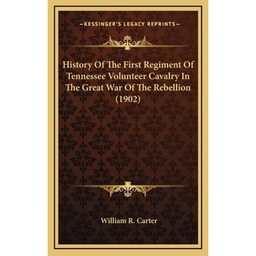 History Of The First Regiment Of Tennessee Volunteer Cavalry In The Great War Of The Rebellion (1902)