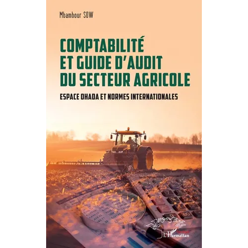 Comptabilité et guide d'audit du secteur agricole: Espace OHADA et normes internationales
