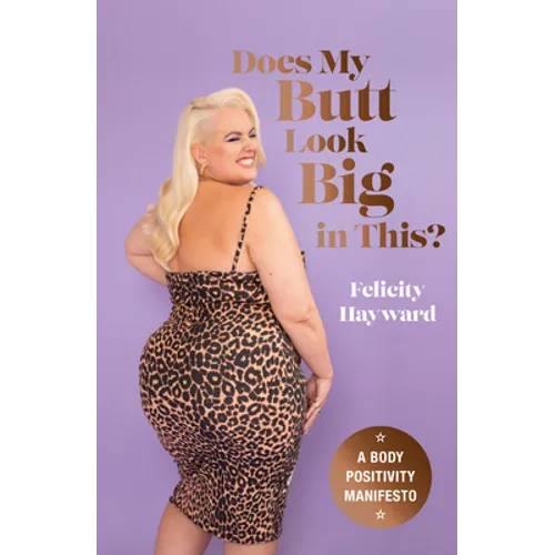 Does My Butt Look Big in This?: A Body Positivity Manifesto