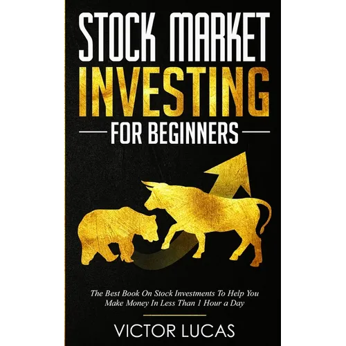 Stock Market Investing for Beginners: The Best Book on Stock Investments To Help You Make Money In Less Than 1 Hour a Day
