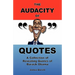 The Audacity of Quotes: A Collection of Revealing Quotes of Barack Obama