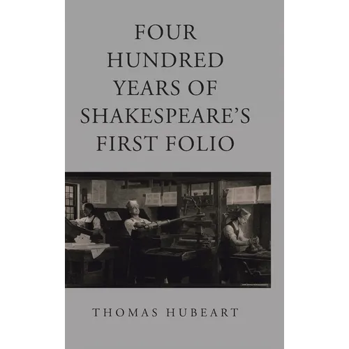 Four Hundred Years of Shakespeare's First Folio