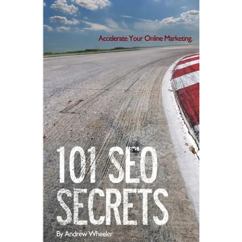 101 SEO Secrets: Accelerate Your Online Marketing