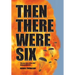 Then There Were Six: The true story of the 1944 Rangoon Disaster