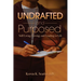 Undrafted and Purposed: Still Living, Loving, and Leading in Life