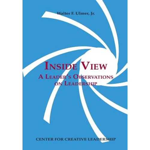 Inside View: A Leader's Observations on Leadership