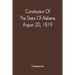 Constitution Of The State Of Alabama; August 2D, 1819