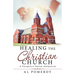Healing the Christian Church: A Uniquely Fresh Approach