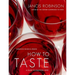 How to Taste: A Guide to Enjoying Wine