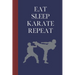 Eat Sleep Karate Repeat: Great Fun Gift For Martial Arts Lovers, Members, Coaches, Sparring Partners