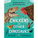 Chickens and Other Dinosaurs: How Dinosaurs Became the Birds We Know Today
