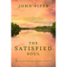 The Satisfied Soul: Showing the Supremacy of God in All of Life