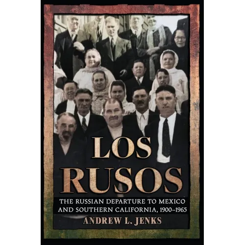 Los Rusos: The Russian Departure to Mexico and Southern California, 1900-1965